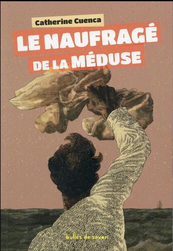 Couverture du livre « Le naufrage de la Méduse » de Catherine Cuenca aux éditions Bulles De Savon