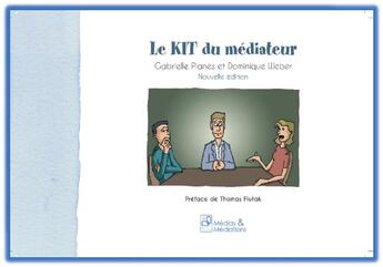 Couverture du livre « Le kit du mediateur 3e edition - le kit du mediateur - 3e edition » de Planes/Weber aux éditions Medias & Mediations