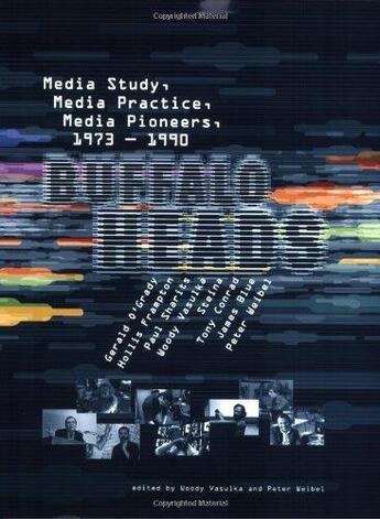 Couverture du livre « Buffalo heads : media study, media practice, media pioneers, 1973-1990 » de Vasulka Woody aux éditions Mit Press