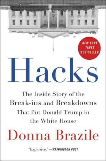 Couverture du livre « HACKS: THE INSIDE STORY OF THE BREAK-INS AND BREAKDOWNS THAT PUT - DONALD TRUMP IN THE WHITE HOUSE » de Donna Brazile aux éditions Grand Central