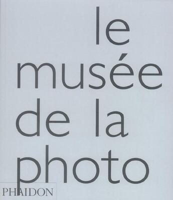 Couverture du livre « Le musee de la photo midi edition » de Collectif/Jeffrey aux éditions Phaidon