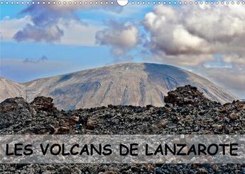 Couverture du livre « Les volcans de lanzarote calendrier mural 2020 din a3 horizontal - des champs de lave des cratere » de Jean-Luc Bohin aux éditions Calvendo