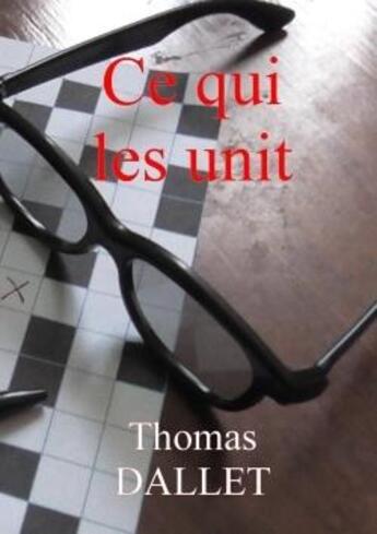 Couverture du livre « Ce qui les unit » de Dallet Thomas aux éditions Lulu