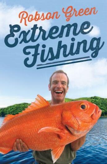 Couverture du livre « Extreme Fishing » de Green Robson aux éditions Simon And Schuster Uk