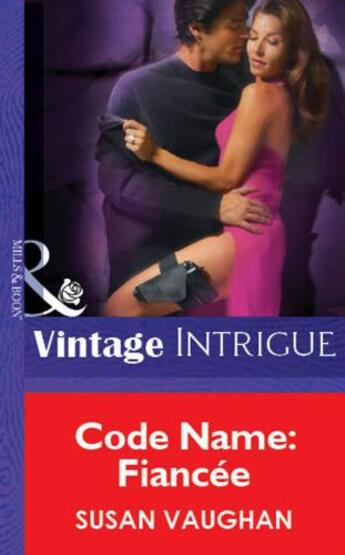 Couverture du livre « Code Name: Fiancée (Mills & Boon Vintage Intrigue) » de Vaughan Susan aux éditions Mills & Boon Series