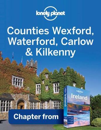 Couverture du livre « Lonely Planet Counties Wexford, Waterford, Carlow & Kilkenny » de Lonely Planet aux éditions Loney Planet Publications