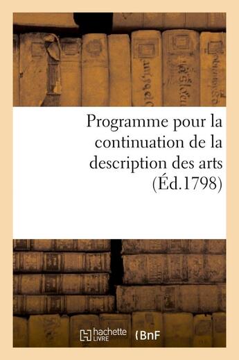 Couverture du livre « Programme pour la continuation de la description des arts. seance publique des 15 vendemiaire an vii » de  aux éditions Hachette Bnf