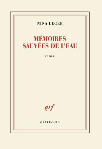 Couverture du livre « Mémoires sauvées de l'eau » de Nina Leger aux éditions Gallimard