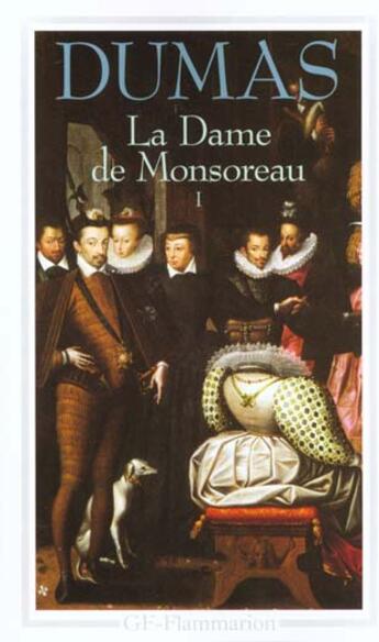 Couverture du livre « La dame de Montsoreau Tome 1 » de Alexandre Dumas aux éditions Flammarion