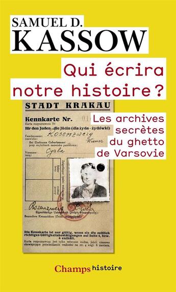 Couverture du livre « Qui écrira notre histoire ? archives secrètes du ghetto de Varsovie » de Samuel D. Kassow aux éditions Flammarion