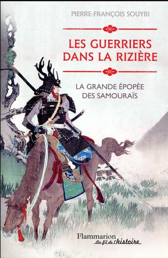 Couverture du livre « Les guerriers dans la rizière ; la grande épopée des samouraïs » de Pierre-Francois Souyri aux éditions Flammarion