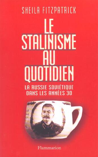 Couverture du livre « Le Stalinisme au quotidien : la Russie soviétique dans les années 30 » de Sheila Fitzpatrick aux éditions Flammarion