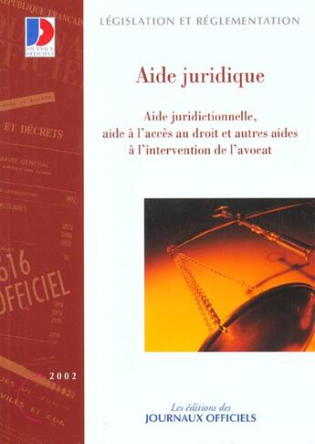Couverture du livre « Aide juridique ; aide juridictionnelle ; aide a l'acces au droit et autres aides a l'intervention de l'avocat » de  aux éditions Documentation Francaise