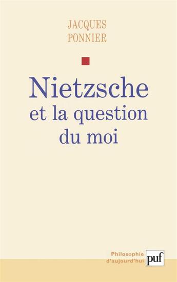 Couverture du livre « Nietzsche et la question du moi » de Jacques Ponnier aux éditions Puf