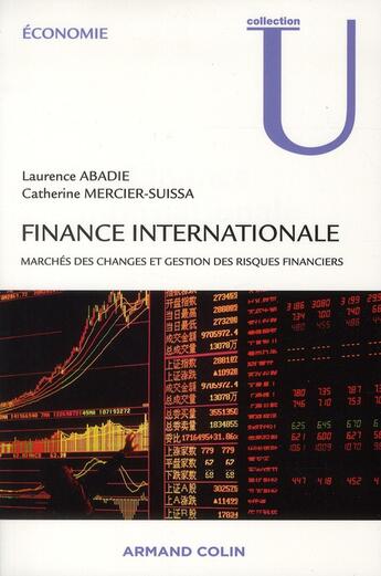 Couverture du livre « Finance internationale ; marchés des changes et gestion des risques » de Laurence Abadie et Catherine Mercier-Suissa aux éditions Armand Colin