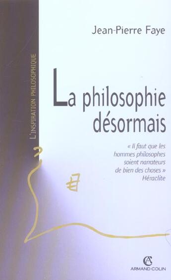 Couverture du livre « La philosophie désormais » de Jean-Pierre Faye aux éditions Armand Colin