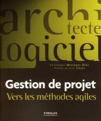 Couverture du livre « Gestion de projet ; vers les méthodes agiles » de Veronique Messager Rota aux éditions Eyrolles