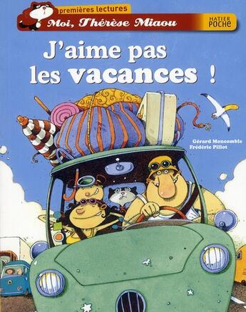 Couverture du livre « Moi, Thérèse Miaou ; j'aime pas les vacances ! » de Frederic Pillot et Gerard Moncomble aux éditions Hatier