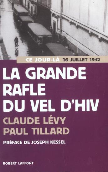 Couverture du livre « La Grande Rafle Du Vel D'Hiv ; Ce Jour-La 16 Juillet 1942 ; Edition 2002 » de Paul Tillard et Claude Lévy aux éditions Robert Laffont