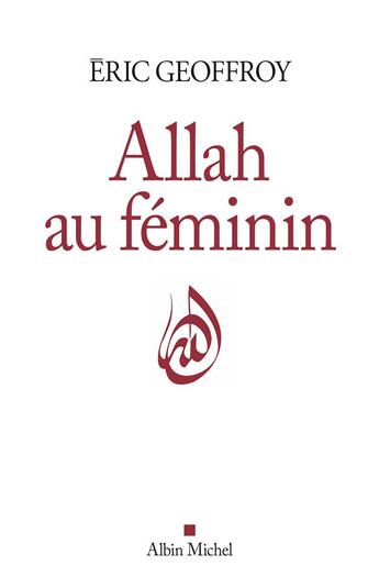 Couverture du livre « Allah au féminin » de Eric Geoffroy aux éditions Albin Michel