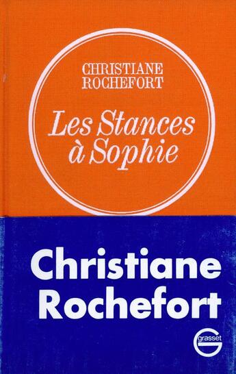 Couverture du livre « Les stances à Sophie » de Christiane Rochefort aux éditions Grasset