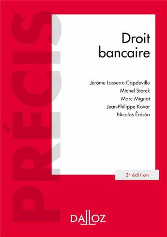 Couverture du livre « Droit bancaire (2e édition) » de Nicolas Ereseo et Michel Storck et Marc Mignot et Jean-Philippe Kavar et Jerome Lasserre Capdeville aux éditions Dalloz