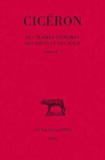 Couverture du livre « Des termes extrêmes des biens et des maux Tome 2 » de Ciceron aux éditions Belles Lettres