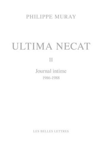 Couverture du livre « Ultima necat Tome 2 ; journal intime 1986-1988 » de Philippe Muray aux éditions Belles Lettres