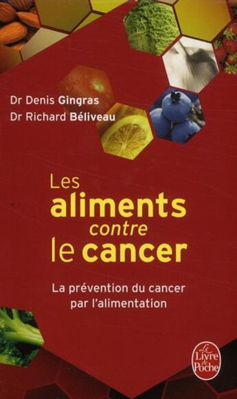 Couverture du livre « Les aliments contre le cancer ; la prévention du cancer par l'alimentation » de Beliveau/Gingras aux éditions Le Livre De Poche