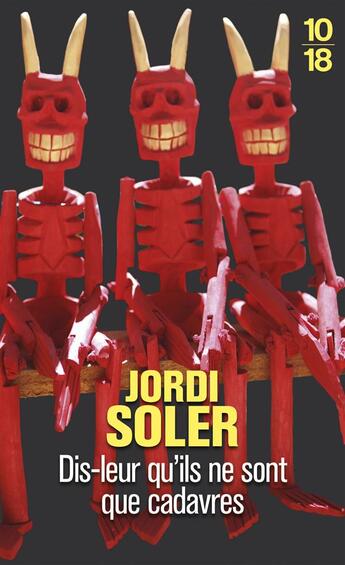 Couverture du livre « Dis-leur qu'ils ne sont que cadavres » de Jordi Soler aux éditions 10/18