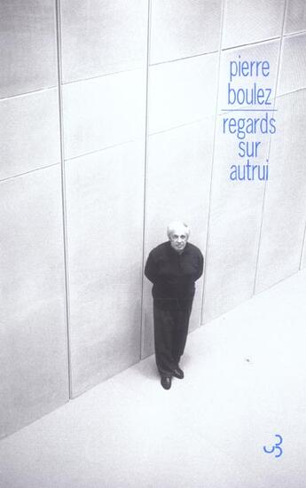 Couverture du livre « Regards sur autrui - points de repere tome ii - vol02 » de Pierre Boulez aux éditions Christian Bourgois