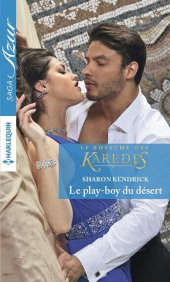 Couverture du livre « Le play-boy du désert » de Sharon Kendrick aux éditions Harlequin