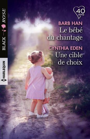 Couverture du livre « Le bébé du chantage ; une cible de choix » de Cynthia Eden et Barb Han aux éditions Harlequin