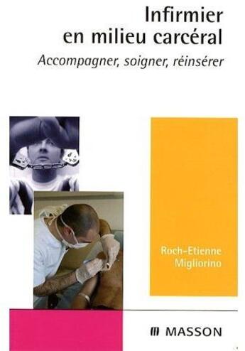 Couverture du livre « Infirmier en milieu carcéral » de Migliorino-R.E aux éditions Elsevier-masson