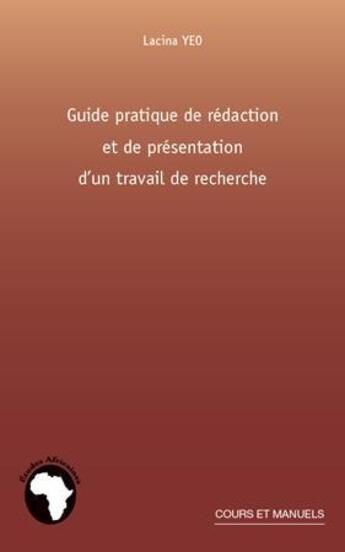 Couverture du livre « Guide pratique de rédaction et de présentation d'un travail de recherche » de Lacina Yeo aux éditions L'harmattan