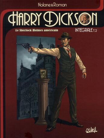 Couverture du livre « Harry Dickson, le Sherlock Holmes américain ; INTEGRALE VOL.2 ; T.4 A T.6 » de Olivier Roman et Richard D. Nolane aux éditions Soleil