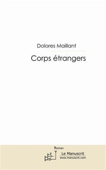 Couverture du livre « Corps étrangers » de Dolores Maillant aux éditions Le Manuscrit