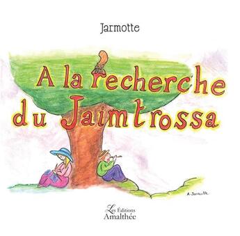 Couverture du livre « À la recherche du Jaimtrossa » de Jarmotte aux éditions Amalthee