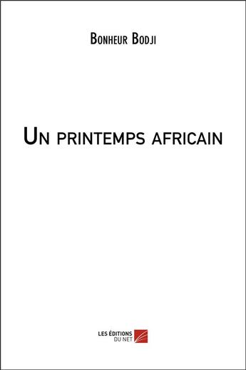 Couverture du livre « Un printemps africain » de Bonheur Bodji aux éditions Editions Du Net