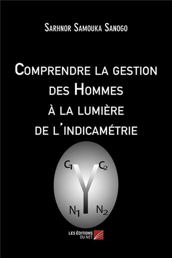 Couverture du livre « Comprendre la gestion des hommes à la lumière de l'indicamétrie » de Sarhnor Samouka Sanogo aux éditions Editions Du Net