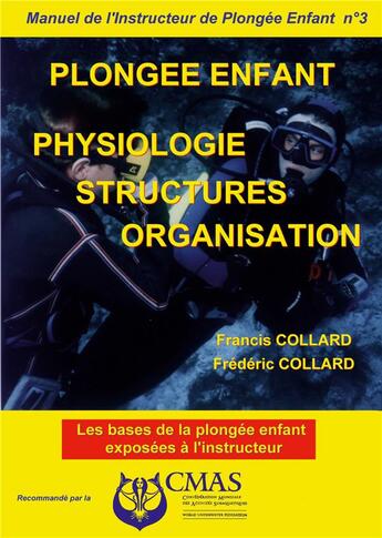 Couverture du livre « Manuel de l'Instructeur de Plongée Enfant - Vol.3 : Physiologie structures organisation » de Collard F & F. aux éditions Books On Demand