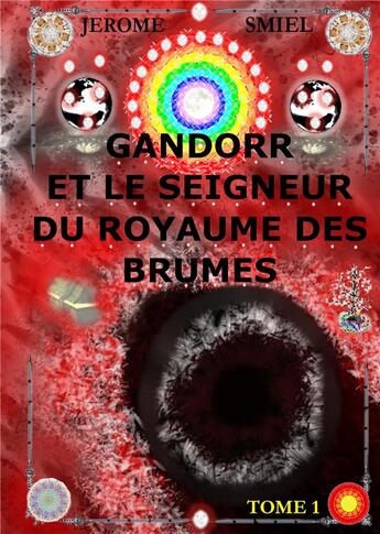 Couverture du livre « La Saga Gandorr Tome 1 ; Gandorr et le Seigneur du Royaume des Brumes » de Jérome Smiel aux éditions Books On Demand