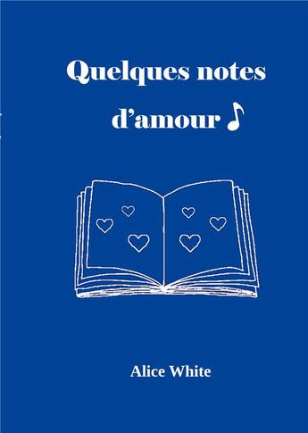 Couverture du livre « Quelques notes d'amour » de White Alice aux éditions Books On Demand