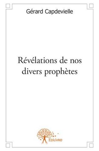 Couverture du livre « Révélations de nos divers prophètes » de Gerard Capdevielle aux éditions Edilivre