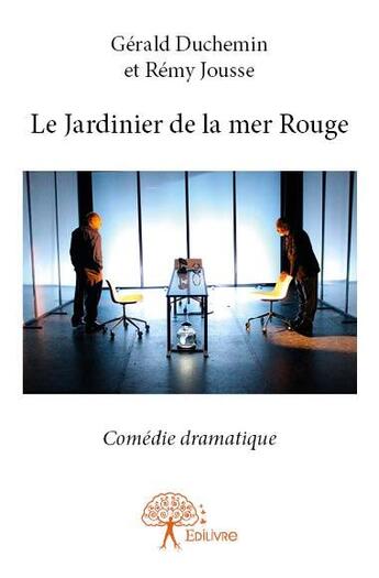 Couverture du livre « Le jardinier de la mer rouge » de Gerald Duchemin et Remy Jousse aux éditions Edilivre