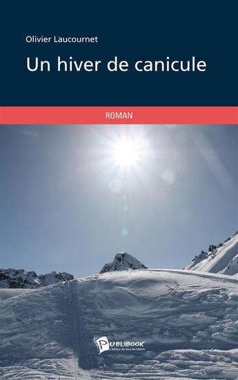 Couverture du livre « Un hiver de canicule » de Olivier Laucournet aux éditions Publibook