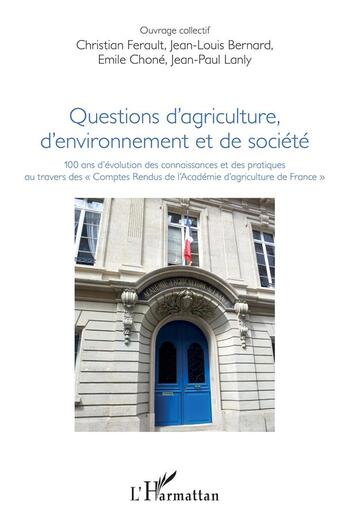 Couverture du livre « Questions d'agriculture, d'environnement et de société ; 100 ans d'évolution des connaissances et des pratiques au travers des 