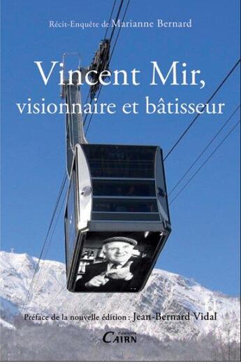 Couverture du livre « Vincent Mir, visionnaire et bâtisseur » de Marianne Bernard aux éditions Cairn