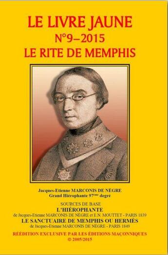 Couverture du livre « Le livre jaune t.9 : le rite de Memphis de Jacques-Etienne Marconis de Nègre » de Joseph Castelli aux éditions Editions Maconniques