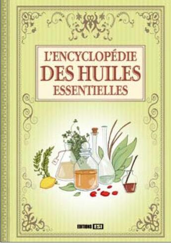 Couverture du livre « Encyclopedie des huiles essentielles* » de Lefief Alix aux éditions Editions Esi